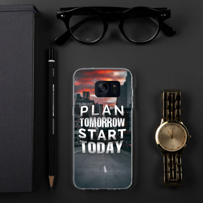 Plan Tomorrow, Start Today Samsung Case