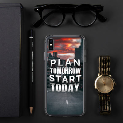 Plan Tomorrow, Start Today iPhone Case