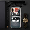 Plan Tomorrow, Start Today iPhone Case